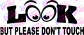 6x6 Look But Please Don’t Touch” Vinyl Decal