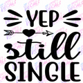 6x6 Yep, Still Single Vinyl Decal