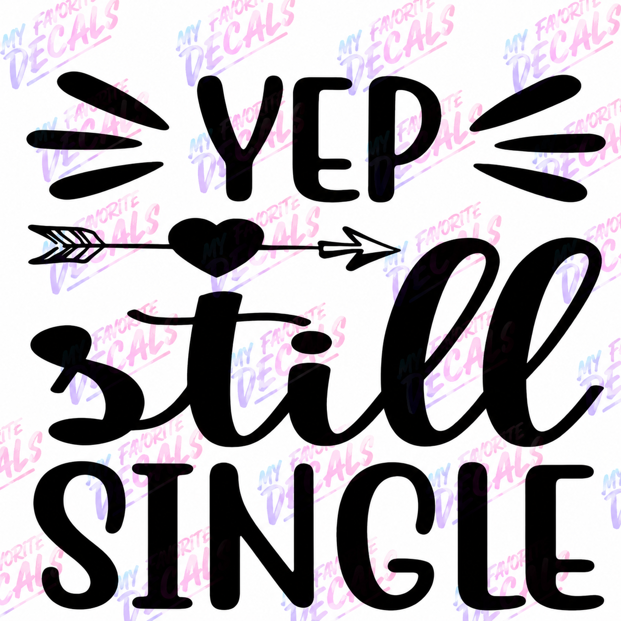 6x6 Yep, Still Single Vinyl Decal